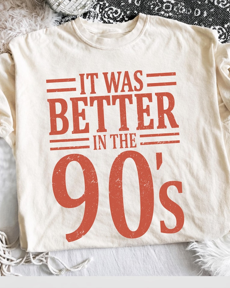 It was better in the 90s