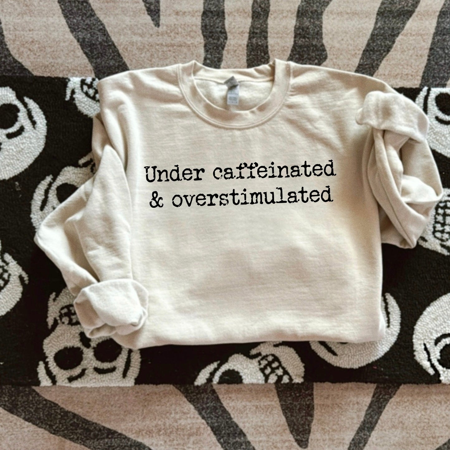 under caffeinated & over stimulated