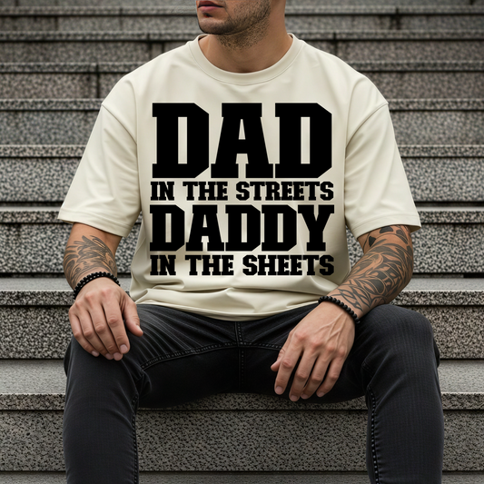 Dad in the streets daddy in the sheets