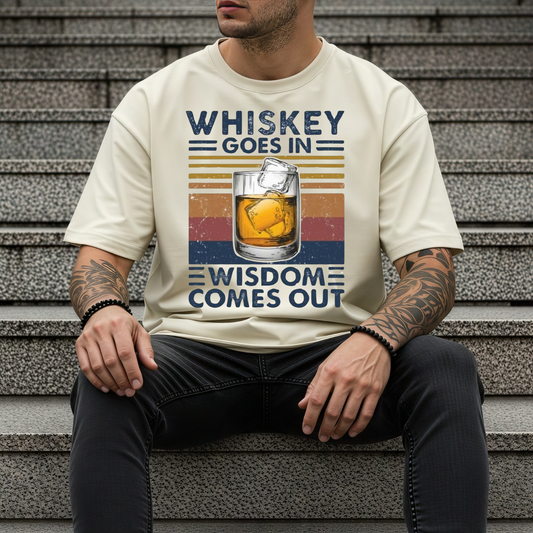 Whiskey goes in wisdom comes out