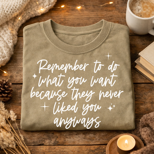 Remember to do what you want