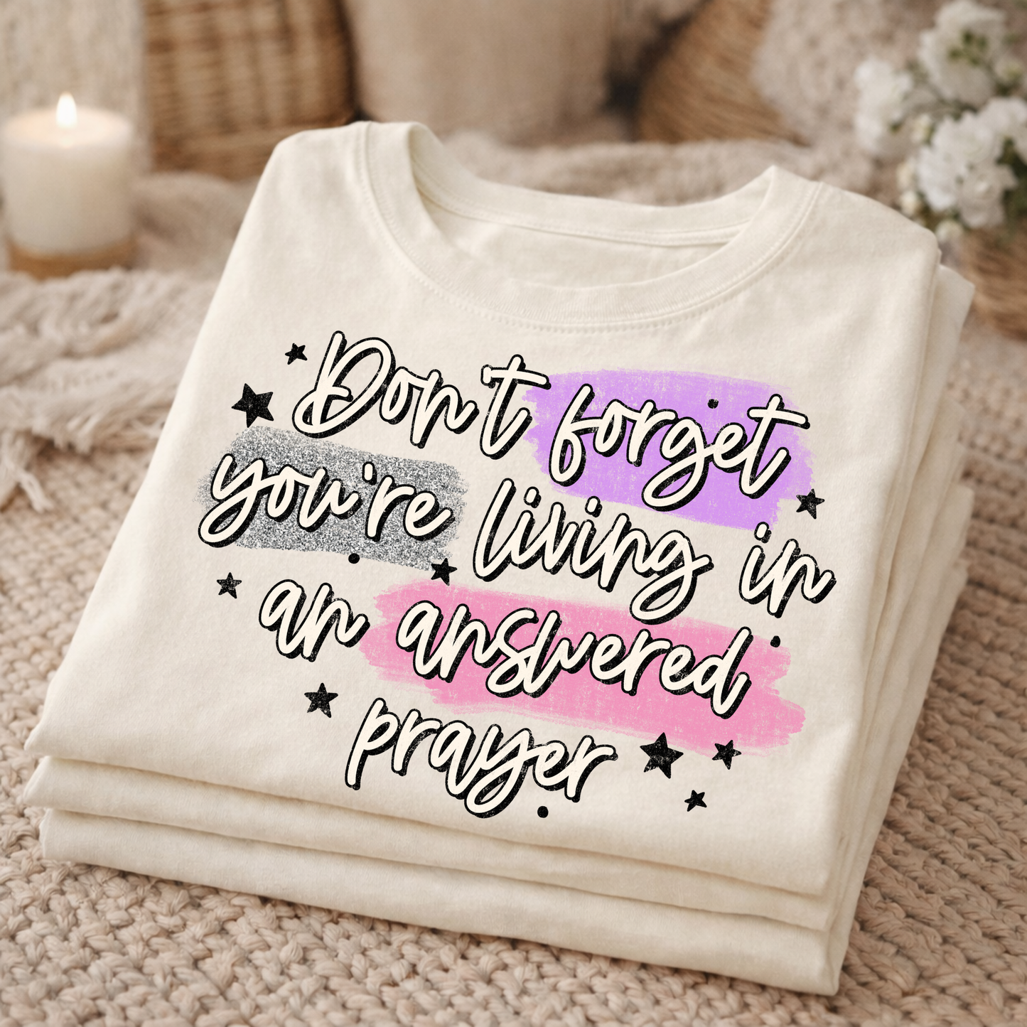 Don't forget you're living in an answered prayer