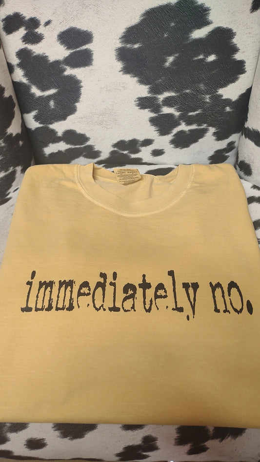 Immediately no