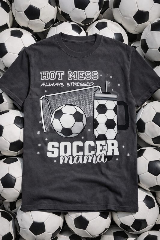 Hot mess always stressed mama (soccer)