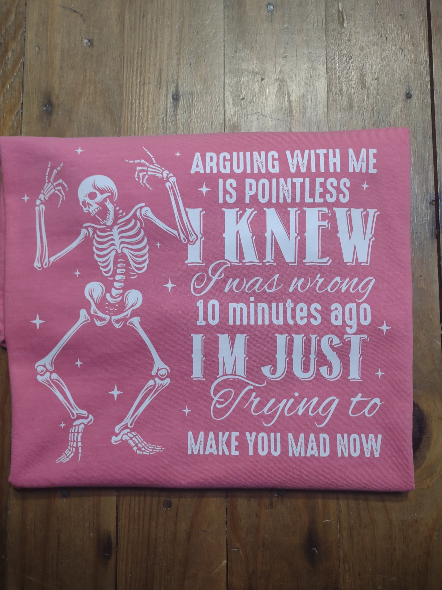 Arguing with me is pointless