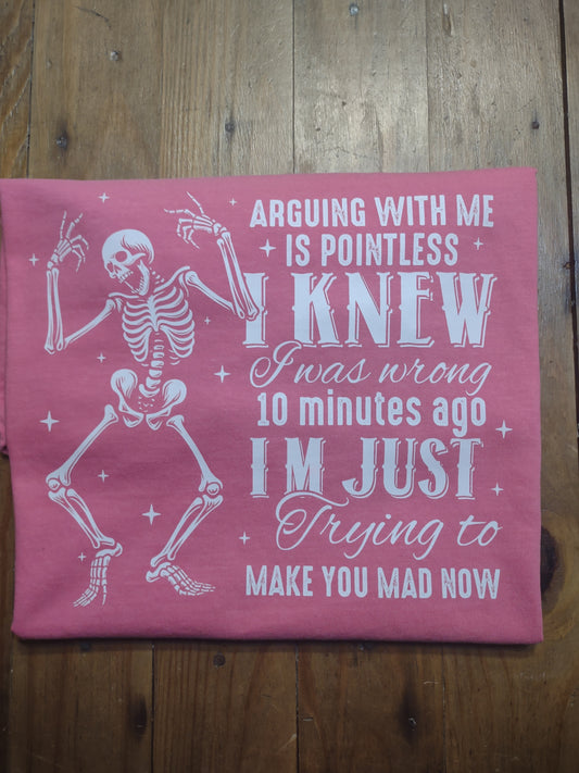 Arguing with me is pointless