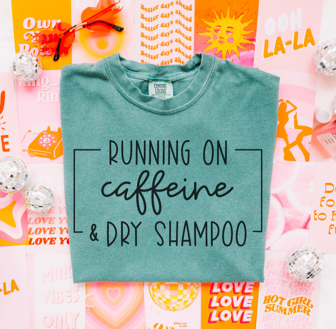 Running on caffeine & dry shampoo